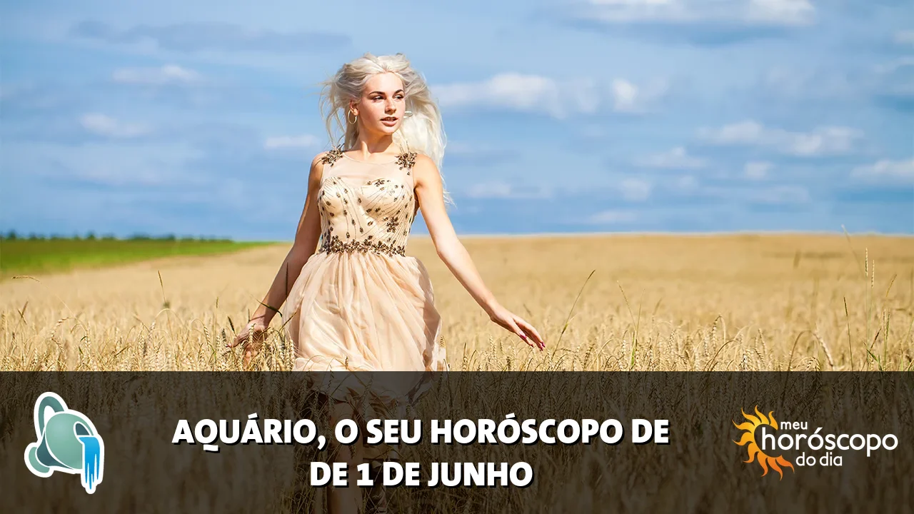 Horóscopo de Aquário de segunda-feira, 1 de junho de 2026