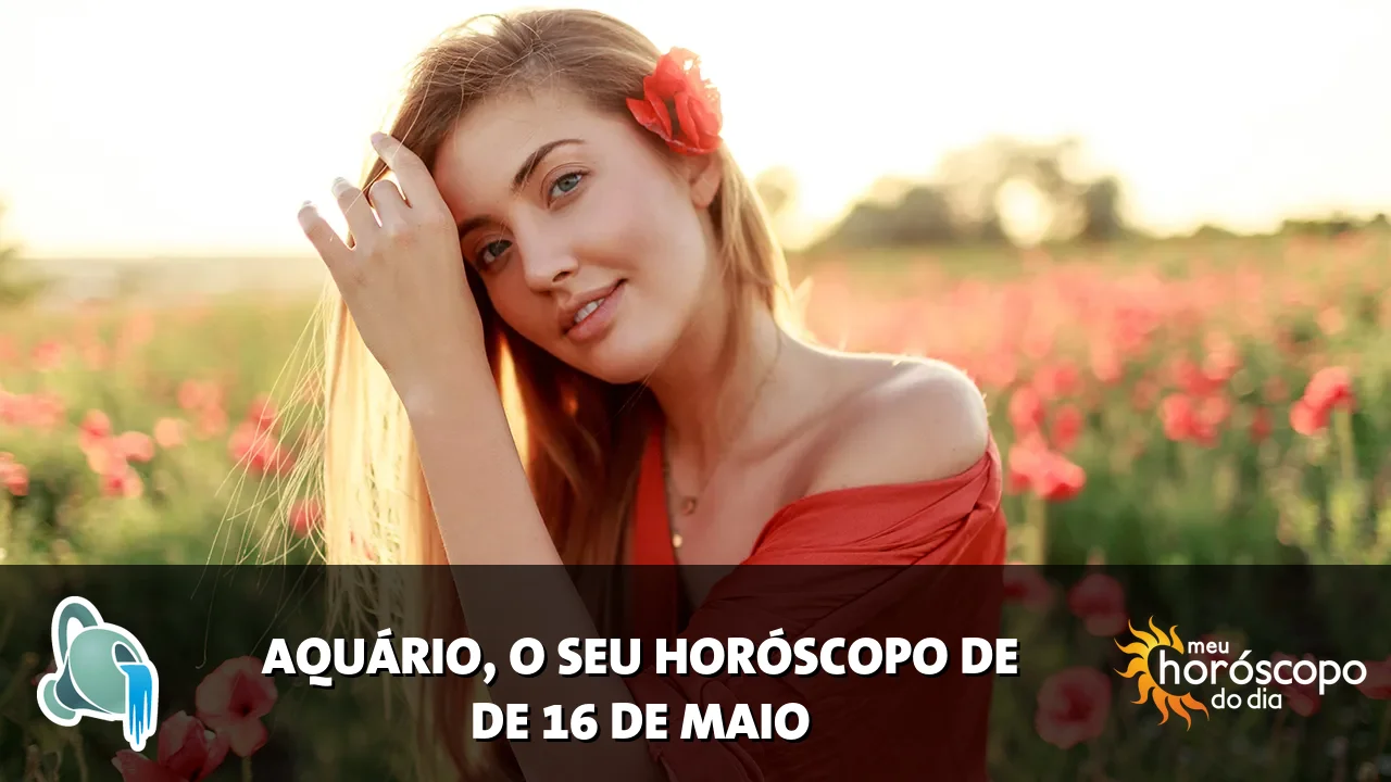 Horóscopo de Aquário de sábado, 16 de maio de 2026