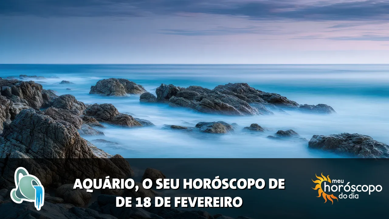 Horóscopo de Aquário de quarta-feira, 18 de fevereiro de 2026