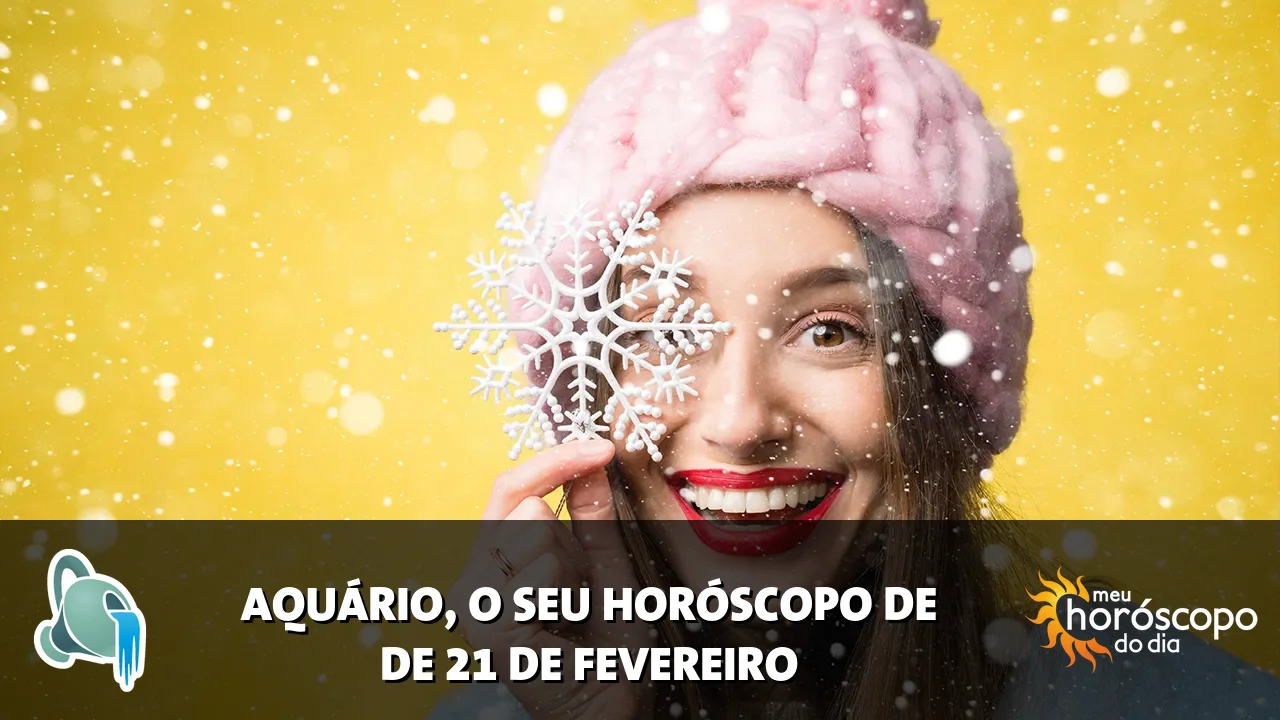 Horóscopo de Aquário de sábado, 21 de fevereiro de 2026