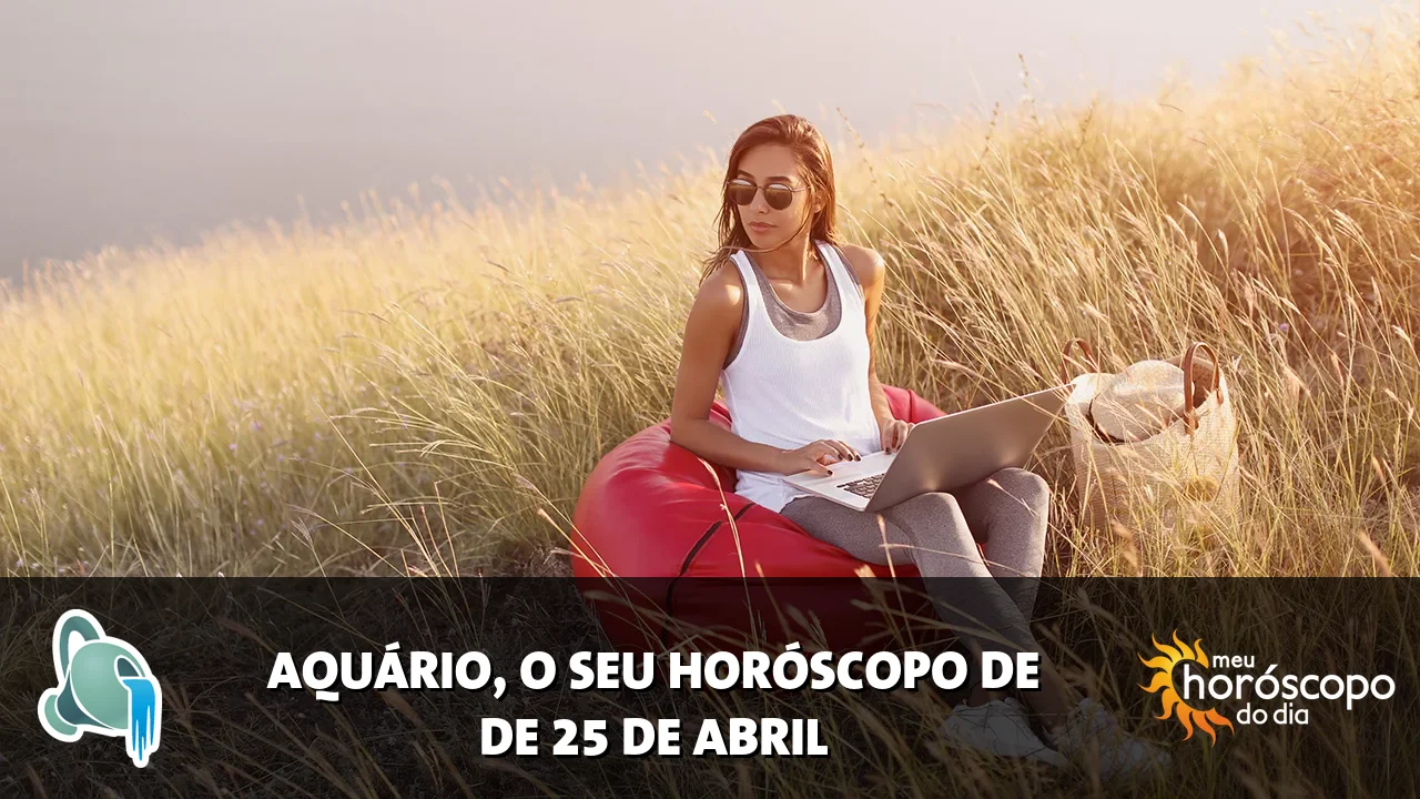 Horóscopo de Aquário de sábado, 25 de abril de 2026