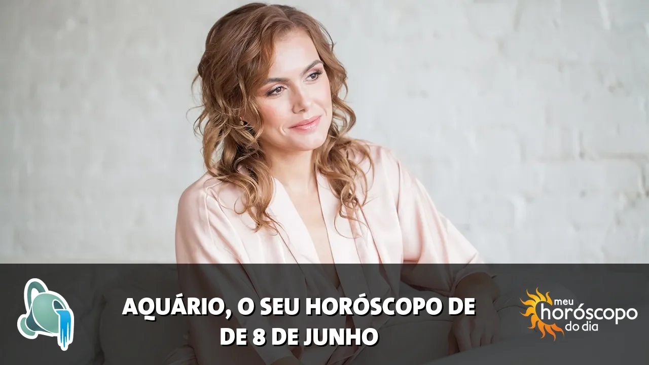 Horóscopo de Aquário de segunda-feira, 8 de junho de 2026