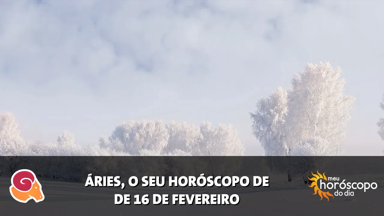 Horóscopo de Áries de segunda-feira, 16 de fevereiro de 2026