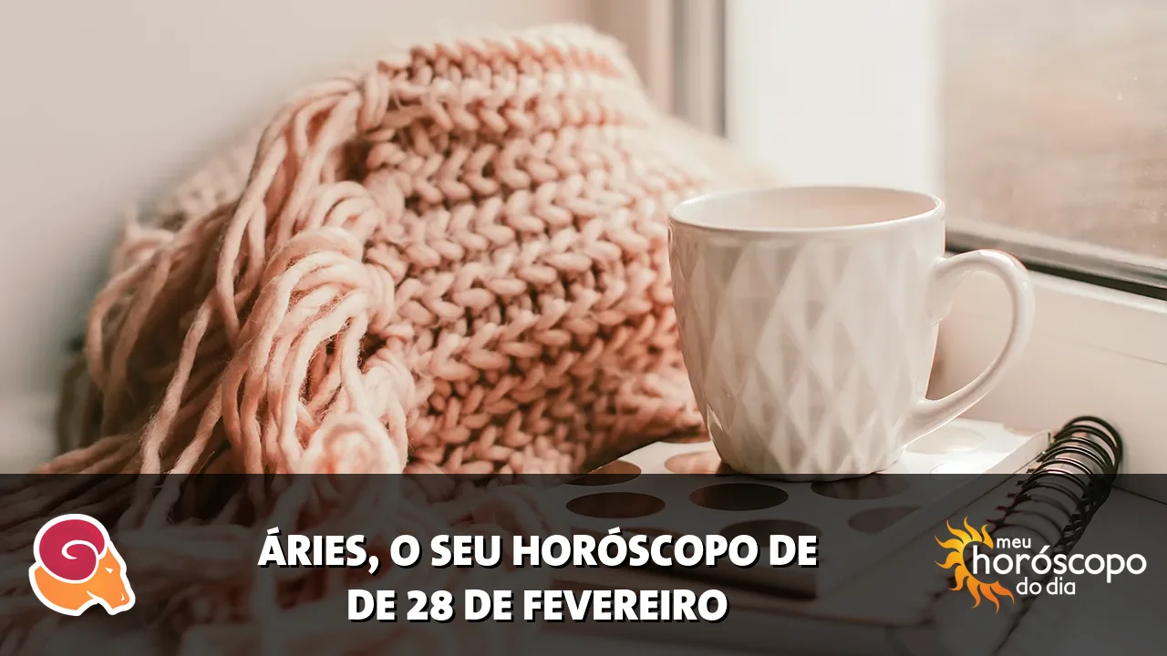 Horóscopo de Áries de sábado, 28 de fevereiro de 2026