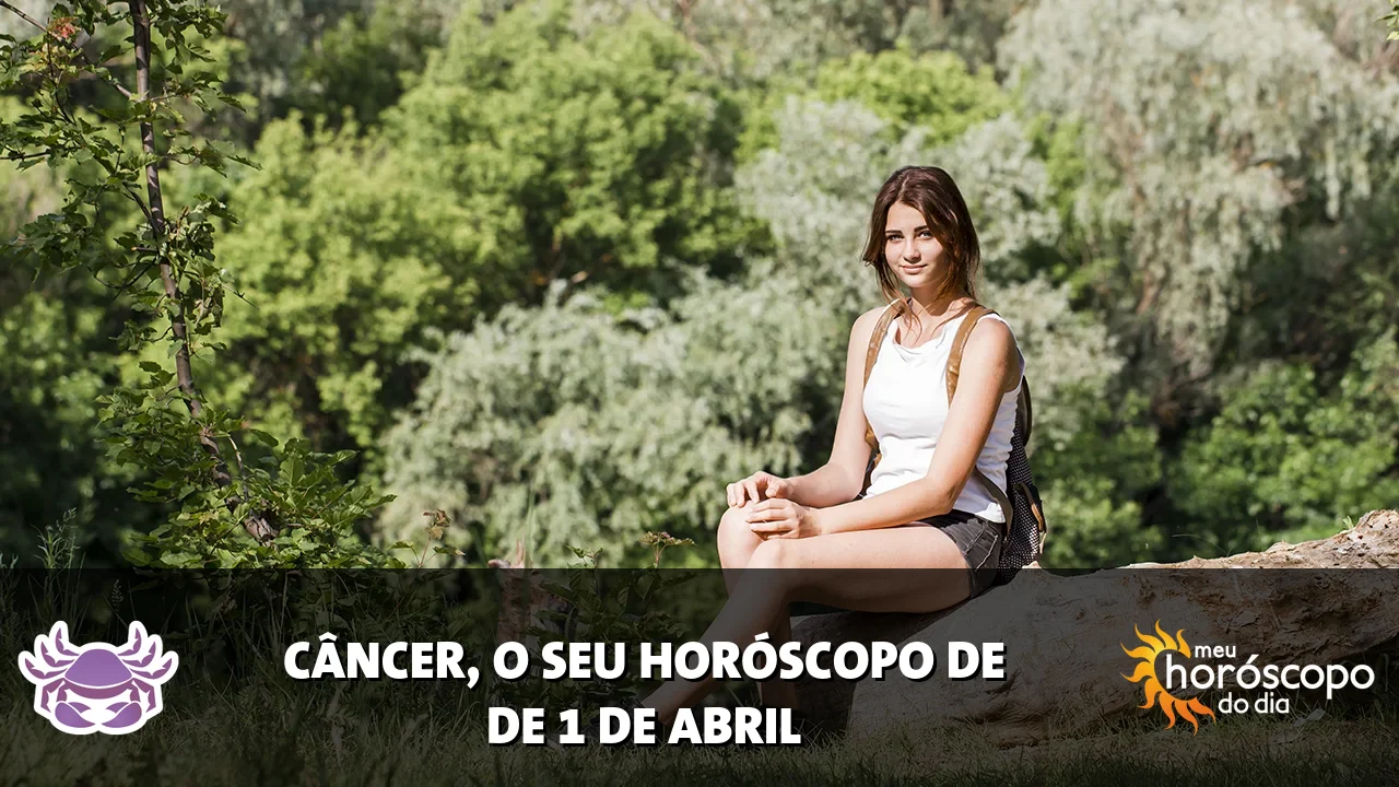 Horóscopo de Câncer de quarta-feira, 1 de abril de 2026