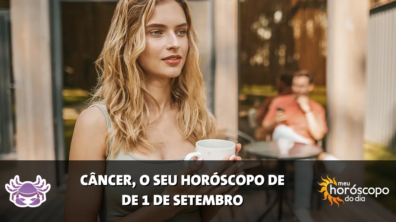 Horóscopo de Câncer de terça-feira, 1 de setembro de 2026