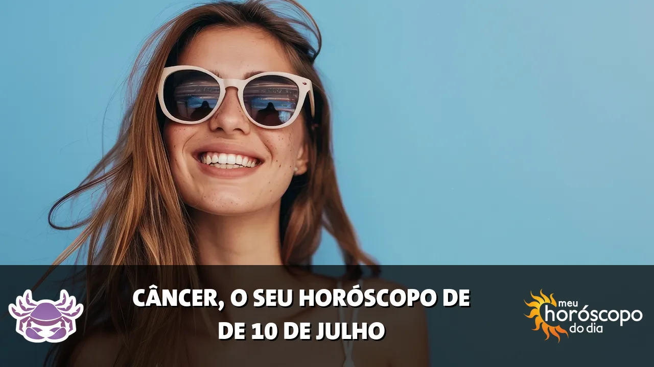 Horóscopo de Câncer de sexta-feira, 10 de julho de 2026