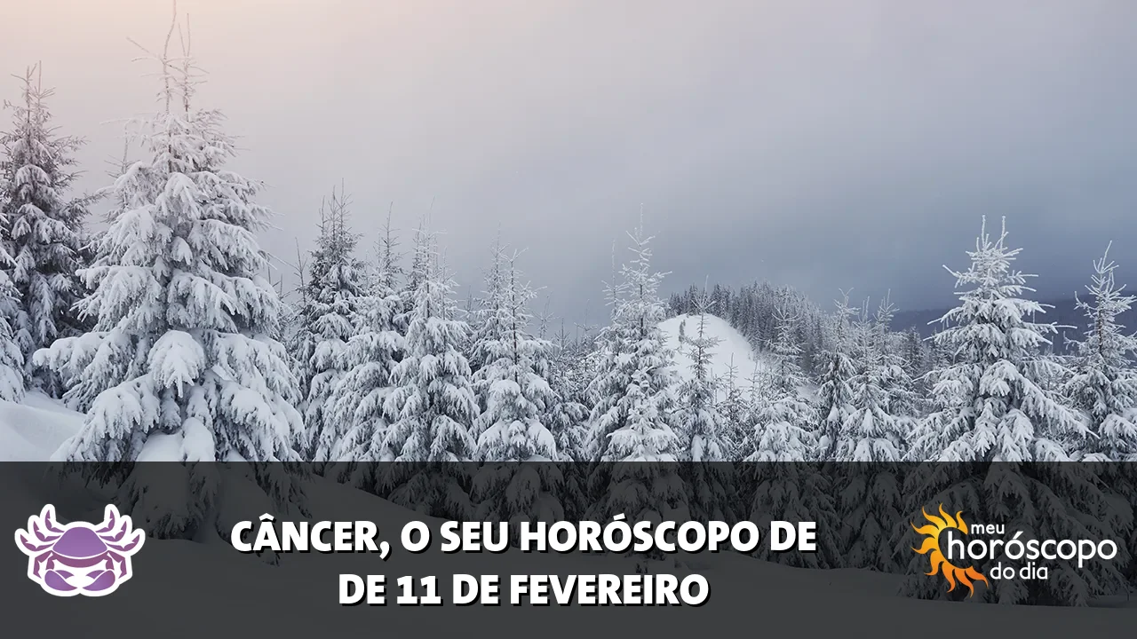 Horóscopo de Câncer de quarta-feira, 11 de fevereiro de 2026