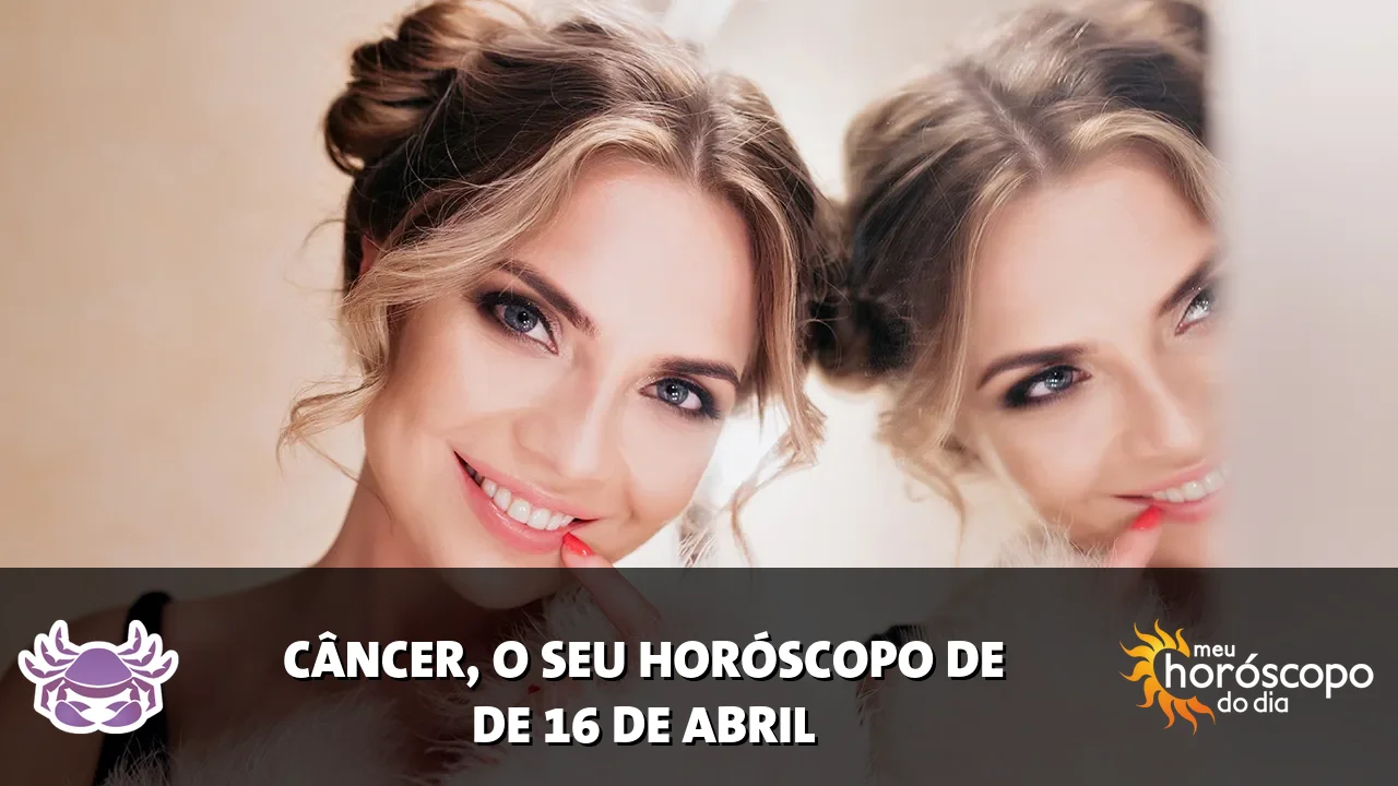Horóscopo de Câncer de quinta-feira, 16 de abril de 2026