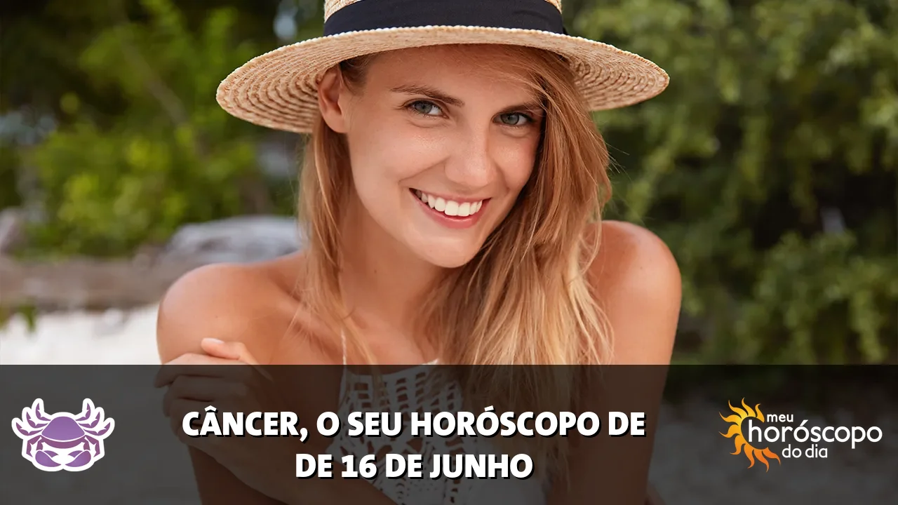 Horóscopo de Câncer de terça-feira, 16 de junho de 2026