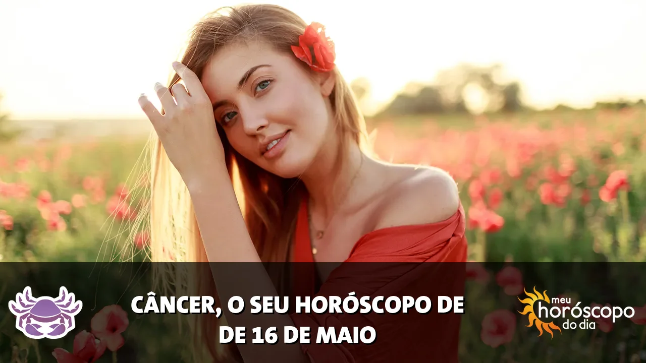 Horóscopo de Câncer de sábado, 16 de maio de 2026