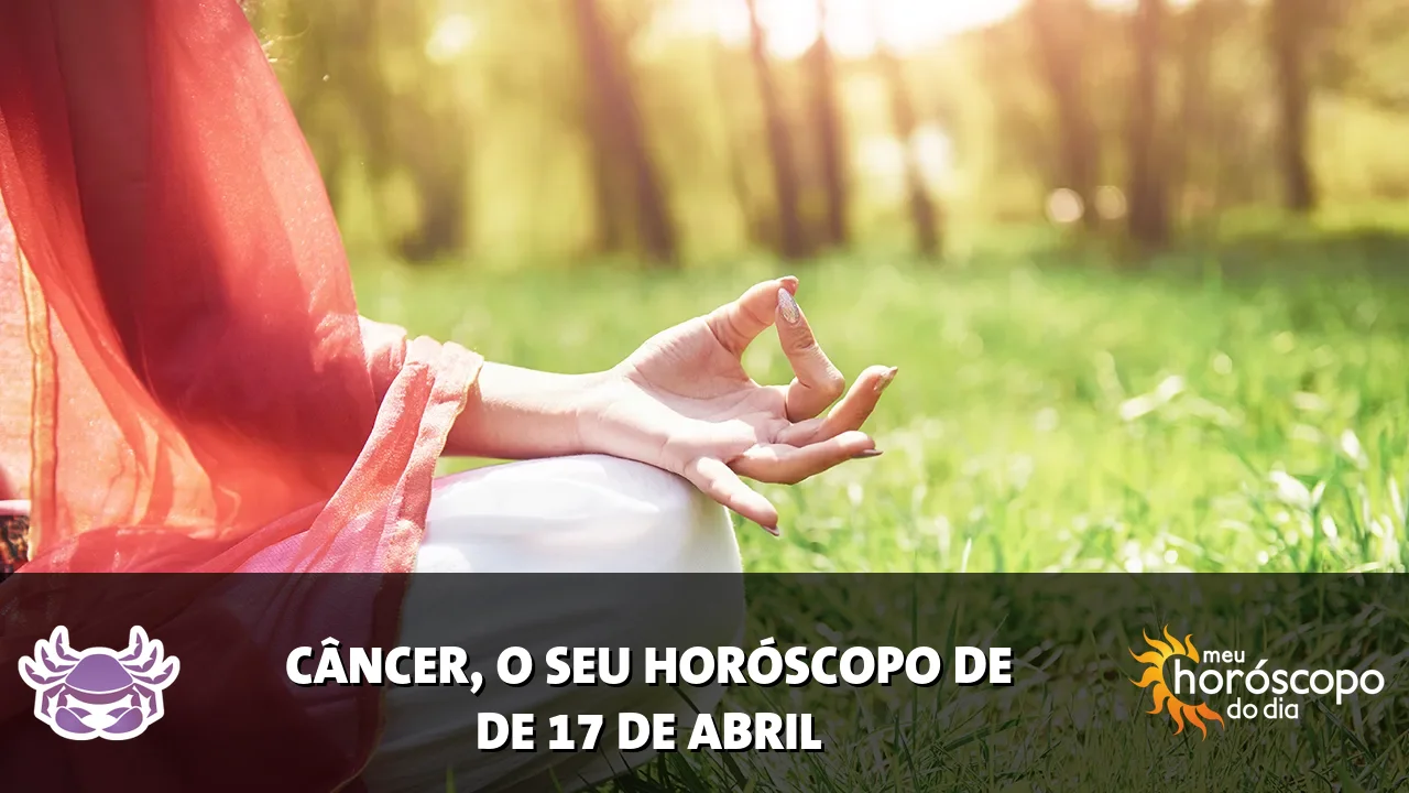 Horóscopo de Câncer de sexta-feira, 17 de abril de 2026
