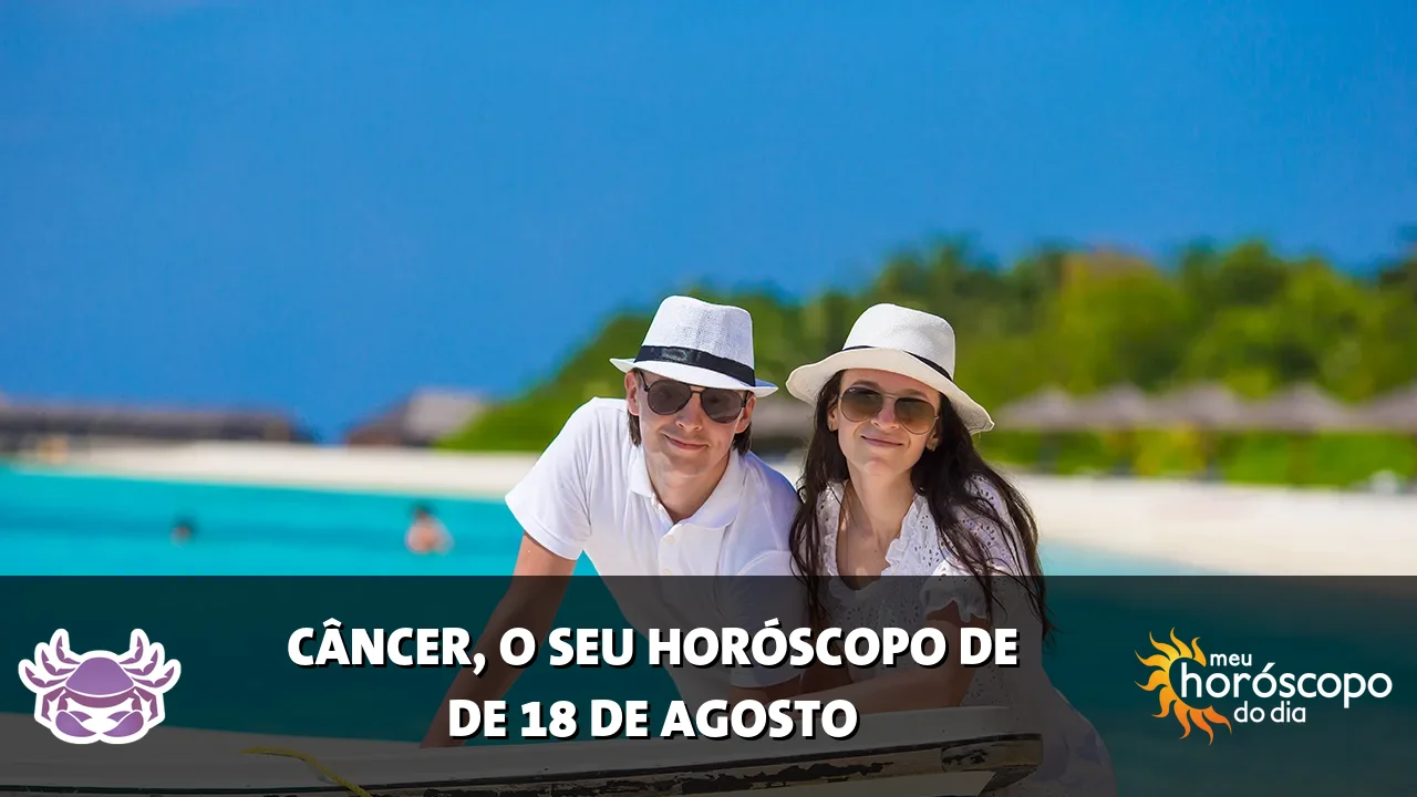 Horóscopo de Câncer de terça-feira, 18 de agosto de 2026