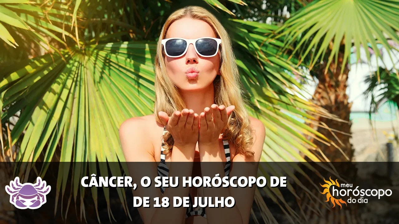 Horóscopo de Câncer de sábado, 18 de julho de 2026