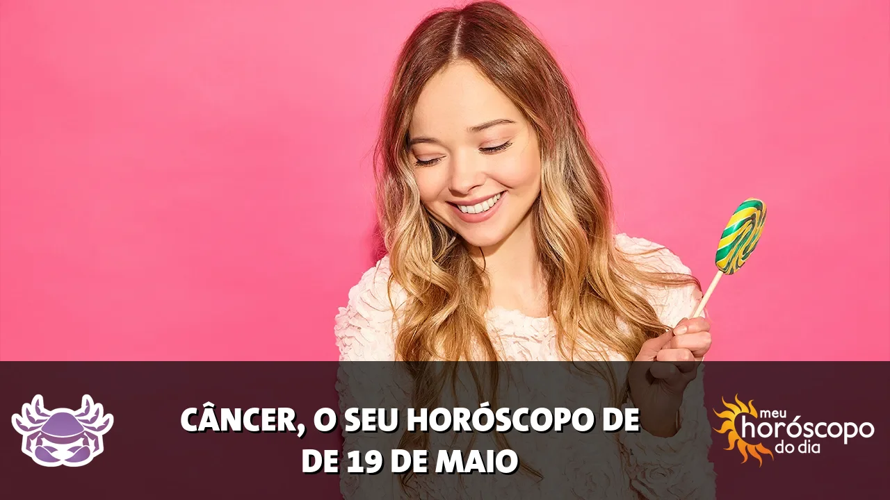 Horóscopo de Câncer de terça-feira, 19 de maio de 2026