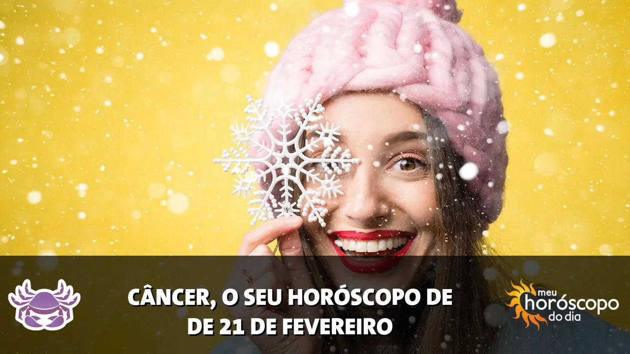 Horóscopo de Câncer de sábado, 21 de fevereiro de 2026
