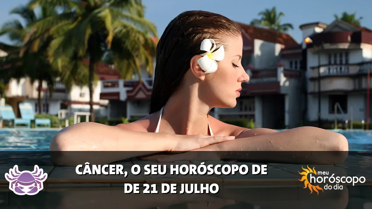 Horóscopo de Câncer de terça-feira, 21 de julho de 2026