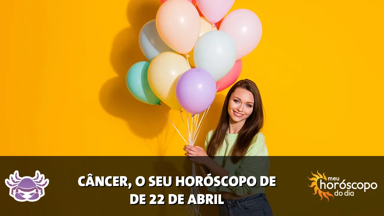 Horóscopo de Câncer de quarta-feira, 22 de abril de 2026