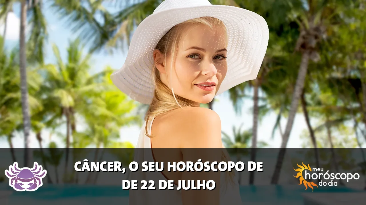 Horóscopo de Câncer de quarta-feira, 22 de julho de 2026