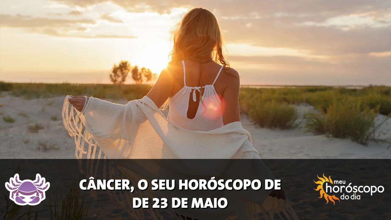 Horóscopo de Câncer de sábado, 23 de maio de 2026