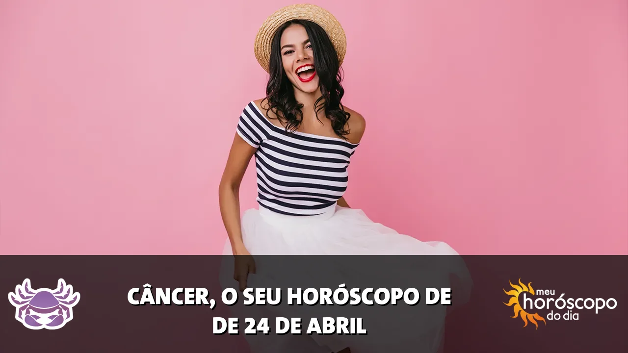 Horóscopo de Câncer de sexta-feira, 24 de abril de 2026