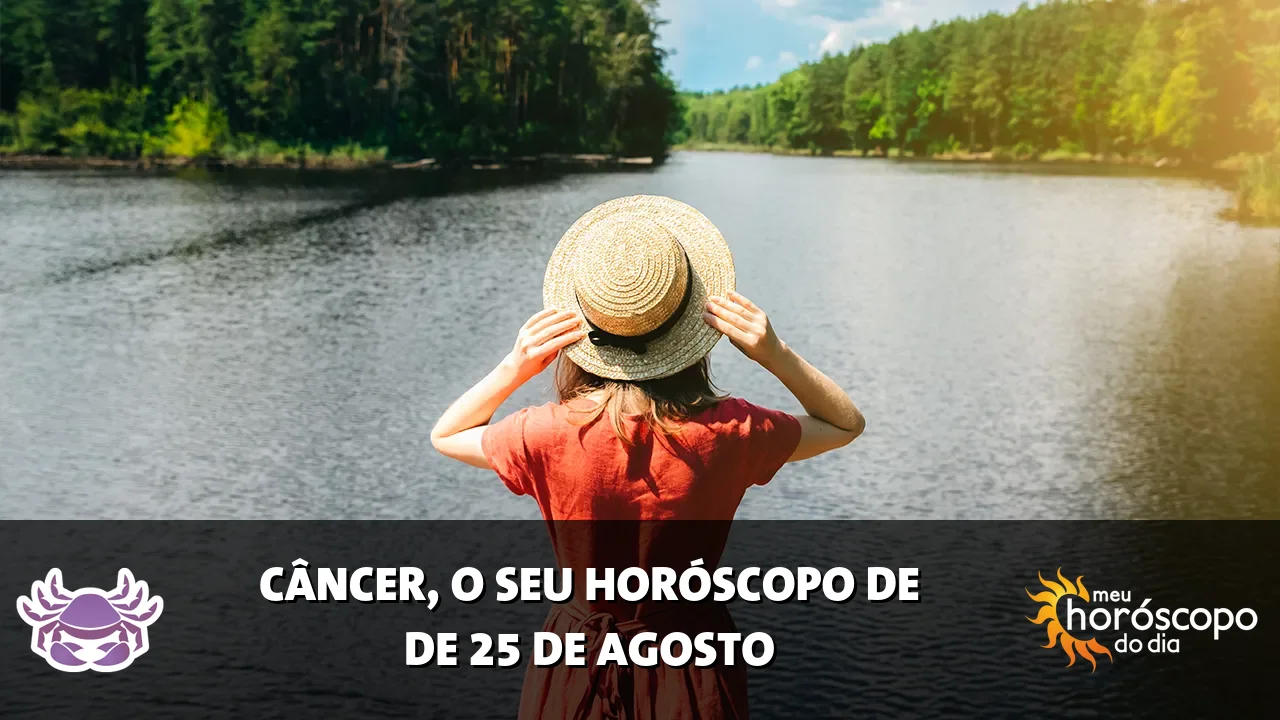 Horóscopo de Câncer de terça-feira, 25 de agosto de 2026