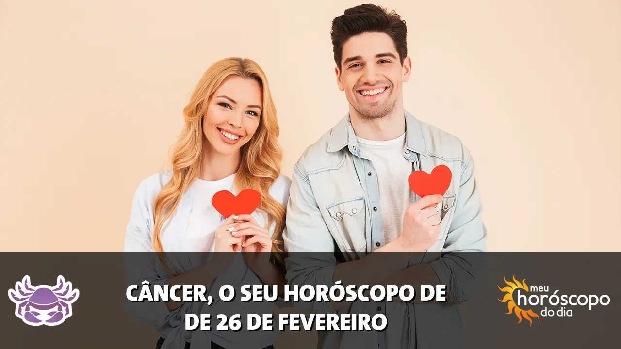 Horóscopo de Câncer de quinta-feira, 26 de fevereiro de 2026