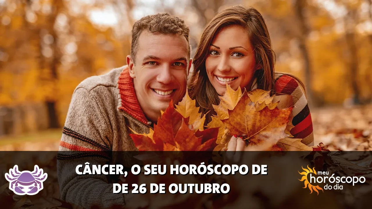 Horóscopo de Câncer de segunda-feira, 26 de outubro de 2026