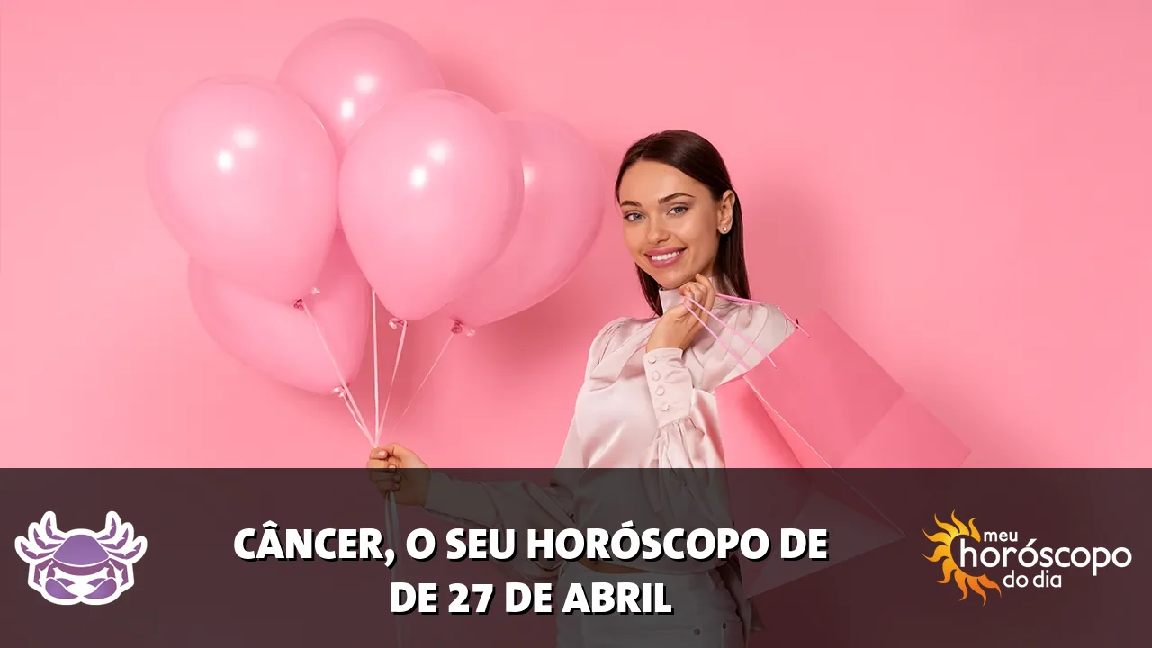 Horóscopo de Câncer de segunda-feira, 27 de abril de 2026