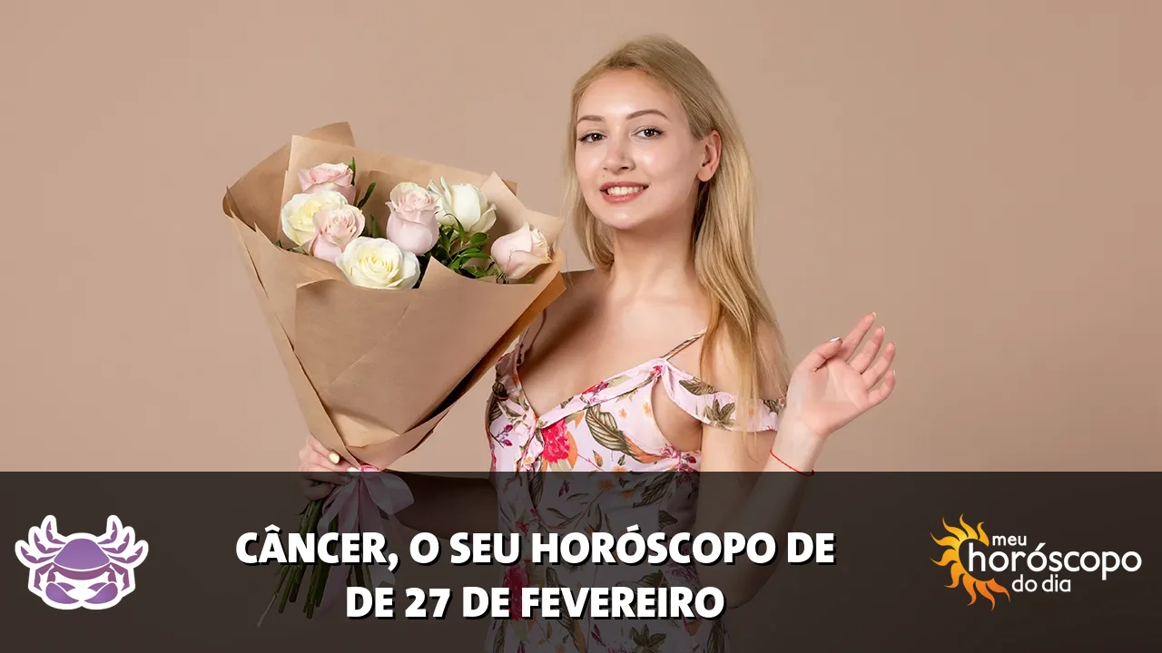 Horóscopo de Câncer de sexta-feira, 27 de fevereiro de 2026