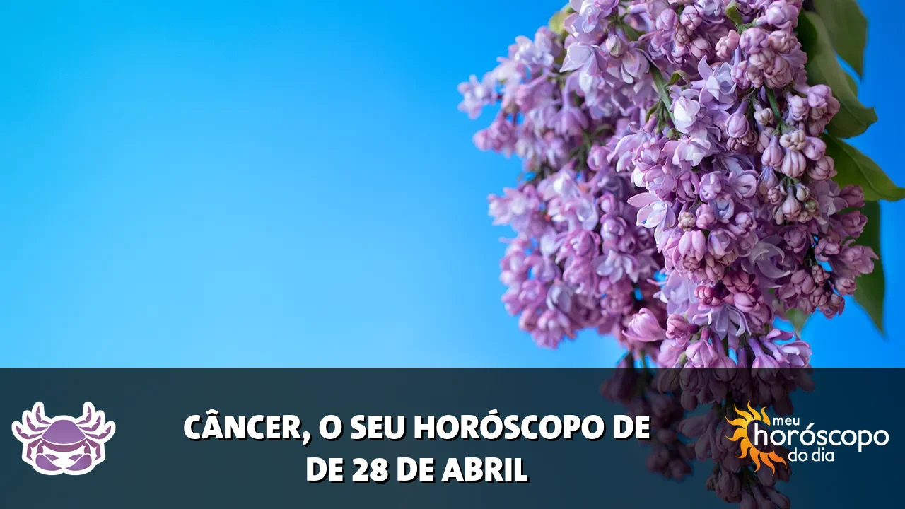 Horóscopo de Câncer de terça-feira, 28 de abril de 2026