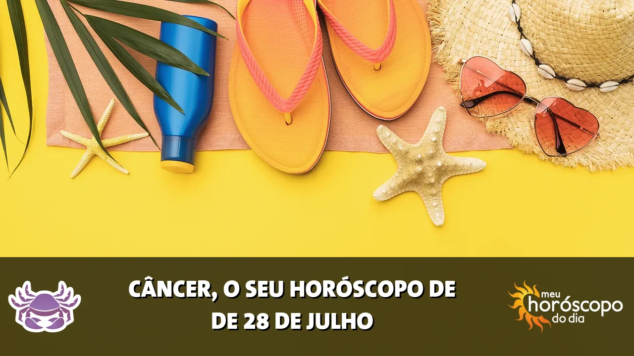 Horóscopo de Câncer de terça-feira, 28 de julho de 2026