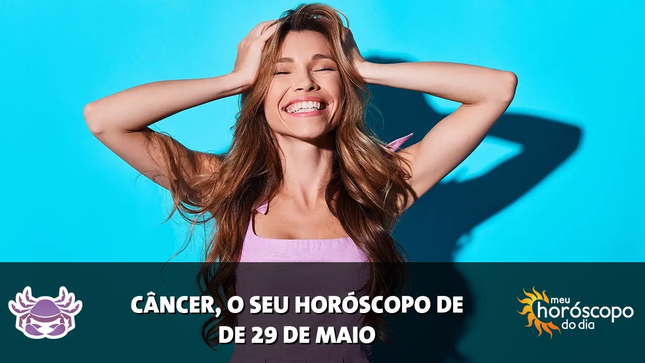 Horóscopo de Câncer de sexta-feira, 29 de maio de 2026