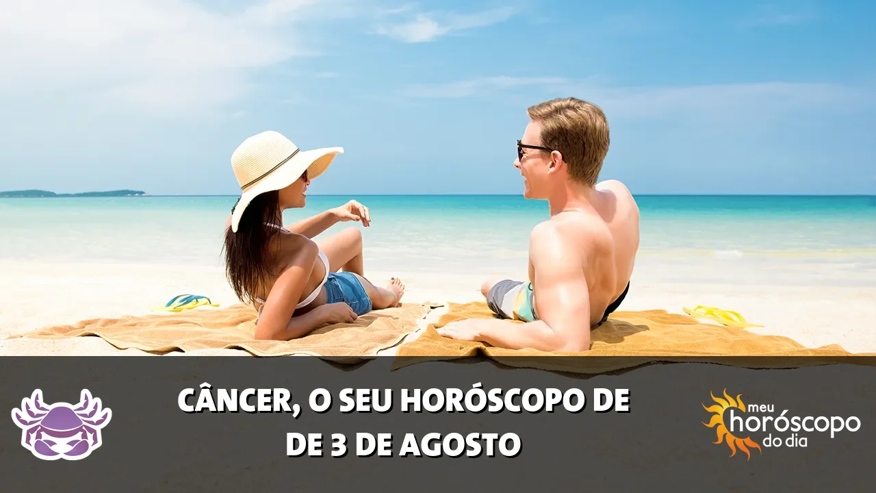 Horóscopo de Câncer de segunda-feira, 3 de agosto de 2026