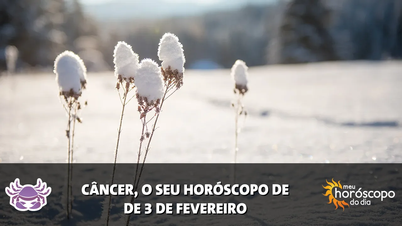 Horóscopo de Câncer de terça-feira, 3 de fevereiro de 2026