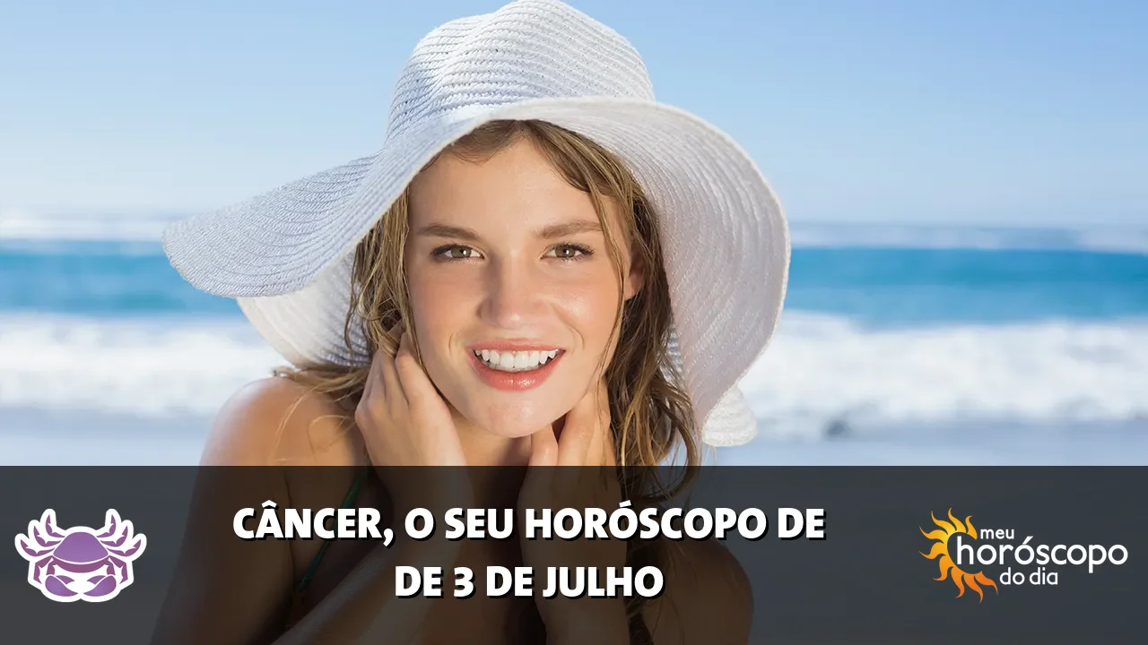 Horóscopo de Câncer de sexta-feira, 3 de julho de 2026