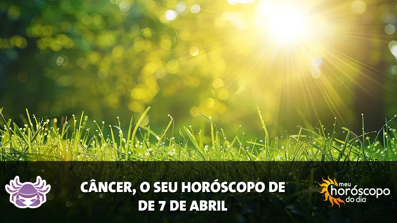 Horóscopo de Câncer de terça-feira, 7 de abril de 2026