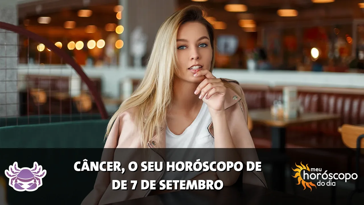 Horóscopo de Câncer de segunda-feira, 7 de setembro de 2026