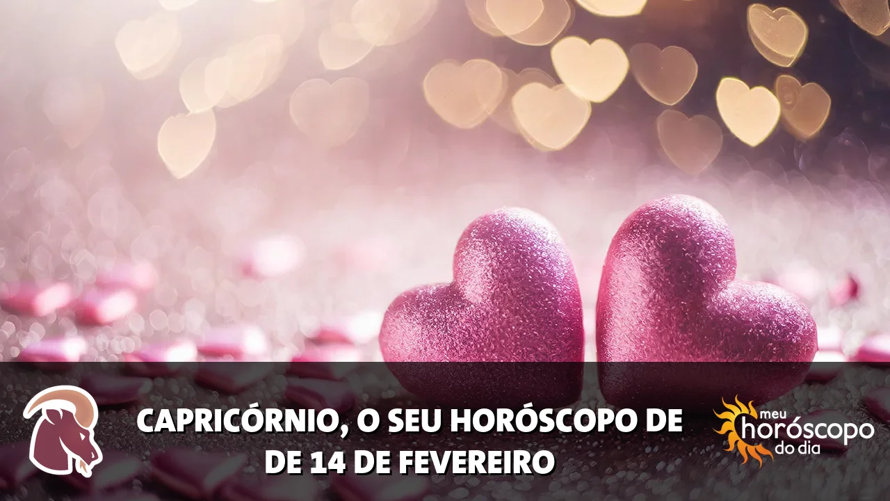 Horóscopo de Capricórnio de sábado, 14 de fevereiro de 2026