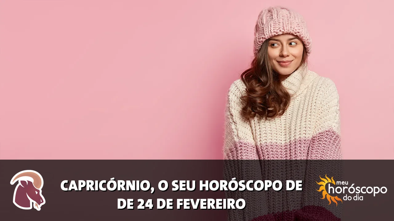 Horóscopo de Capricórnio de terça-feira, 24 de fevereiro de 2026