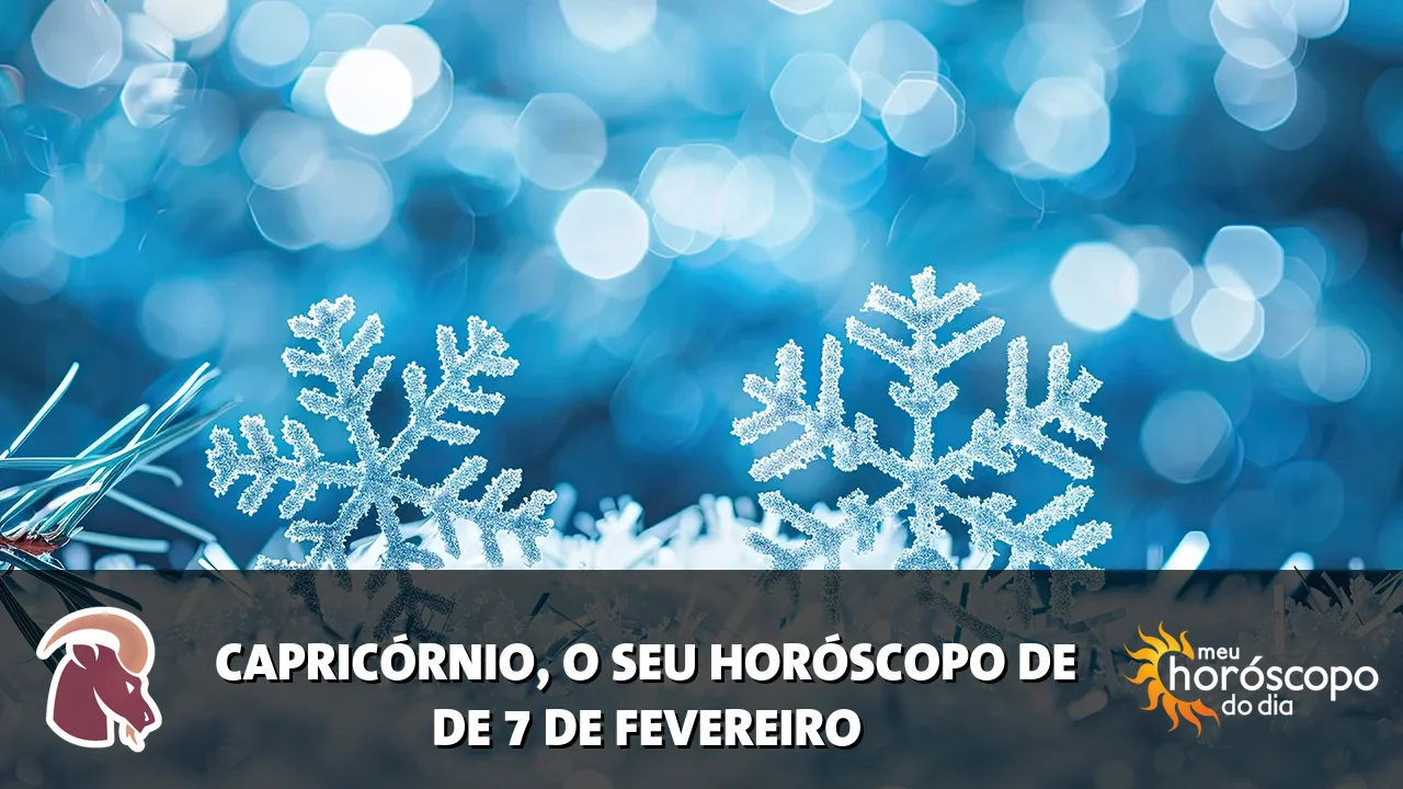 Horóscopo de Capricórnio de sábado, 7 de fevereiro de 2026