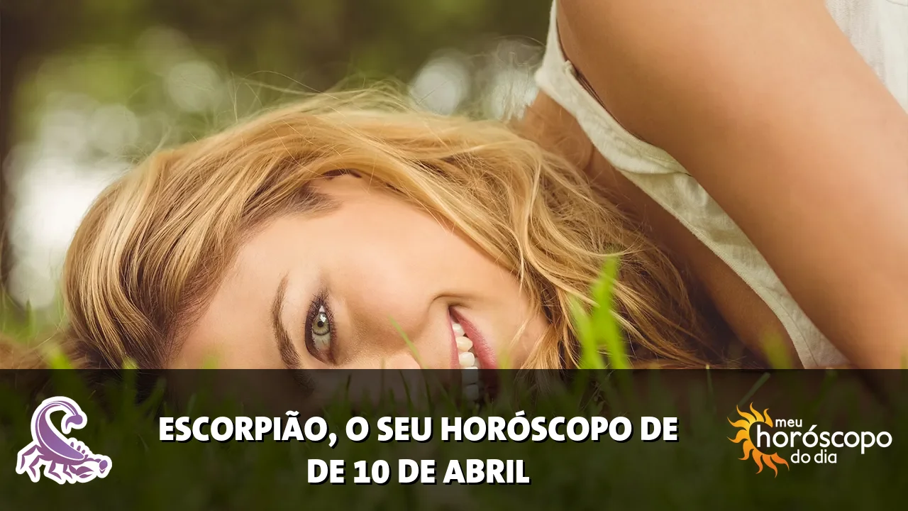 Horóscopo de Escorpião de sexta-feira, 10 de abril de 2026