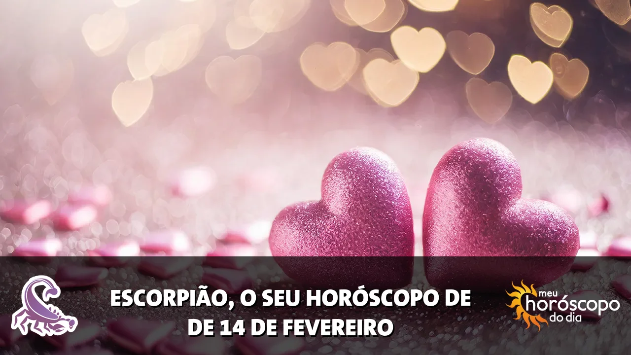 Horóscopo de Escorpião de sábado, 14 de fevereiro de 2026