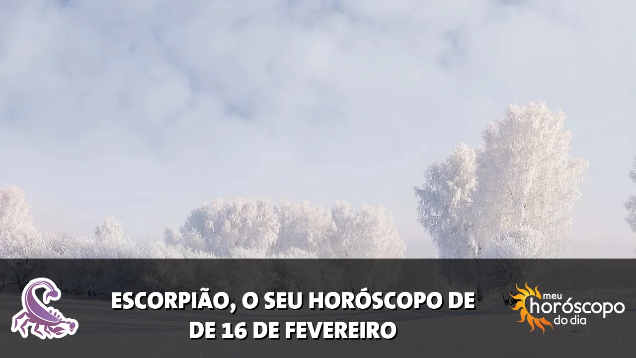 Horóscopo de Escorpião de segunda-feira, 16 de fevereiro de 2026