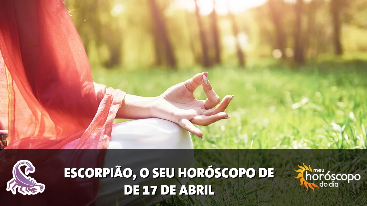 Horóscopo de Escorpião de sexta-feira, 17 de abril de 2026
