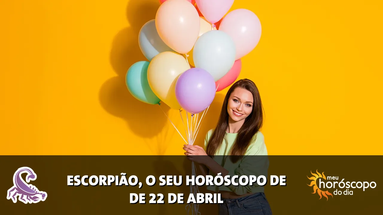 Horóscopo de Escorpião de quarta-feira, 22 de abril de 2026