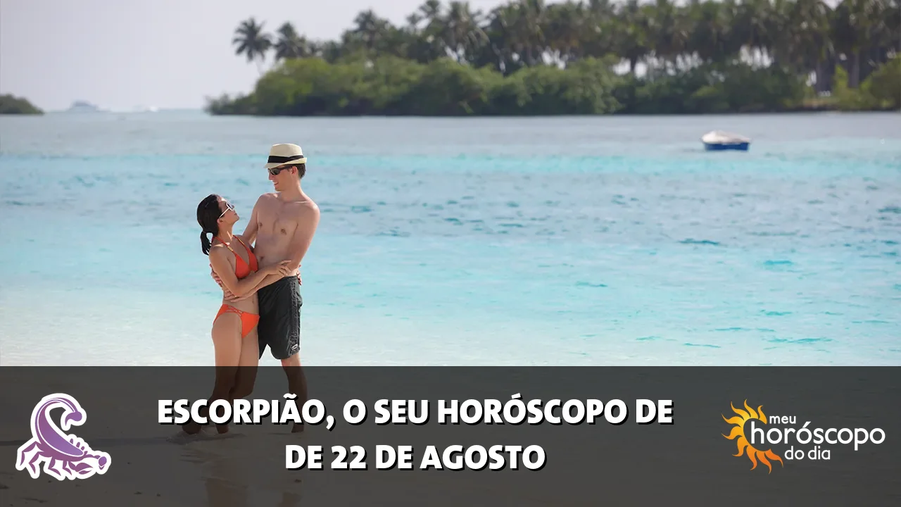 Horóscopo de Escorpião de sábado, 22 de agosto de 2026