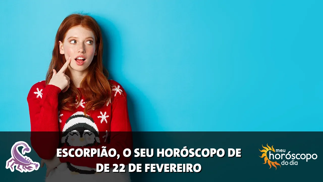 Horóscopo de Escorpião de domingo, 22 de fevereiro de 2026