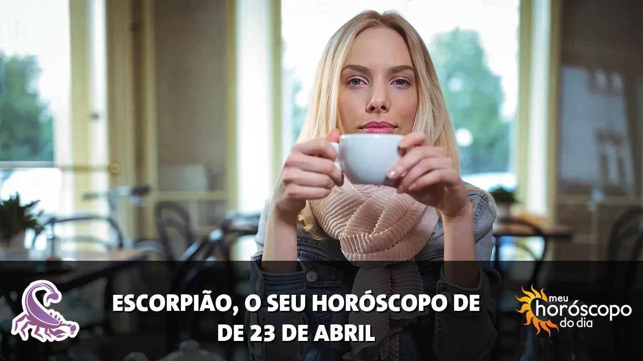 Horóscopo de Escorpião de quinta-feira, 23 de abril de 2026