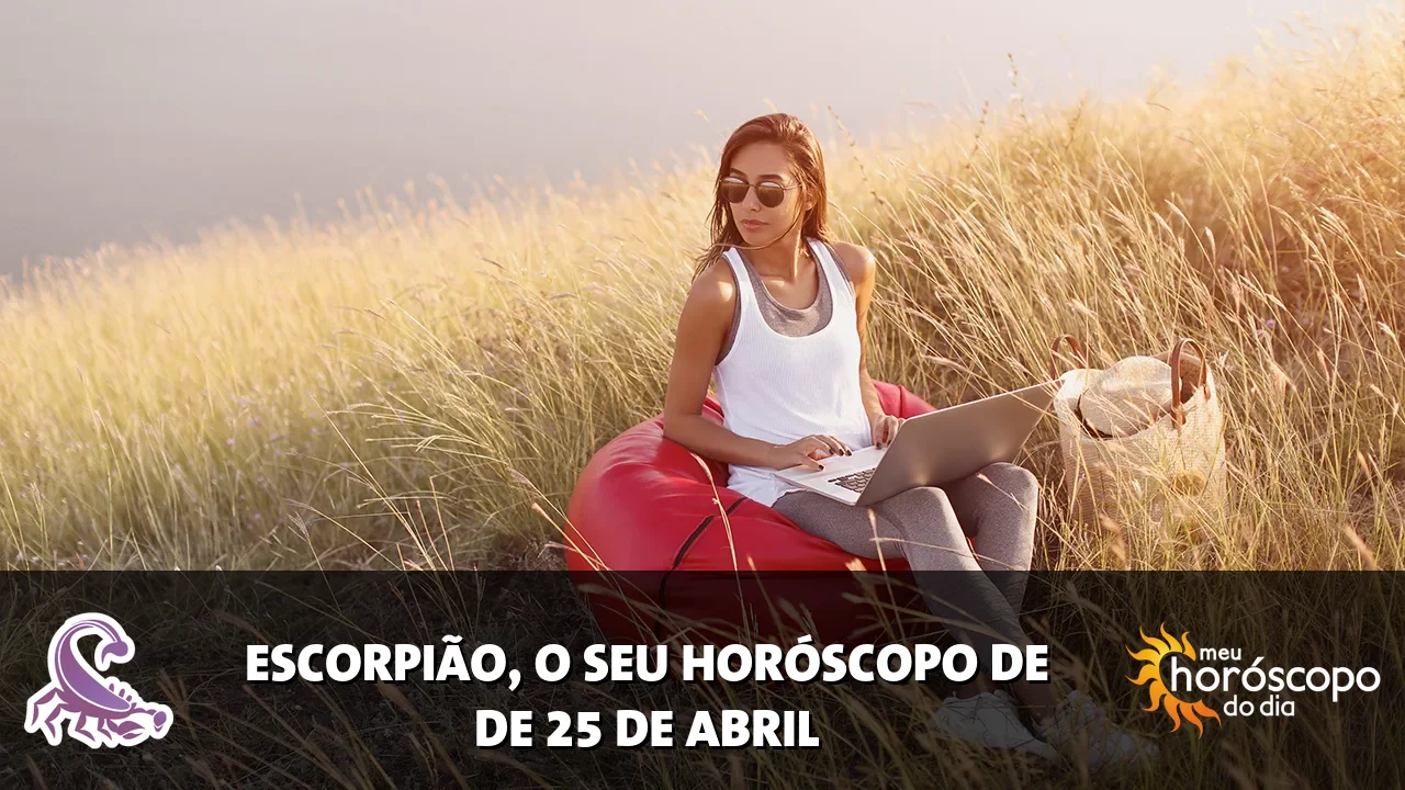 Horóscopo de Escorpião de sábado, 25 de abril de 2026